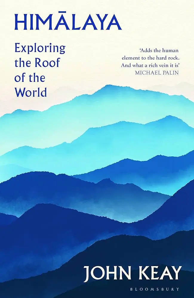 ‘Trouserless Tribals’ and Other Inanities | Review of John Keay’s Himalaya: Exploring the Roof of the World